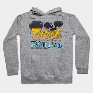 Thunder only happens when its raining Hoodie